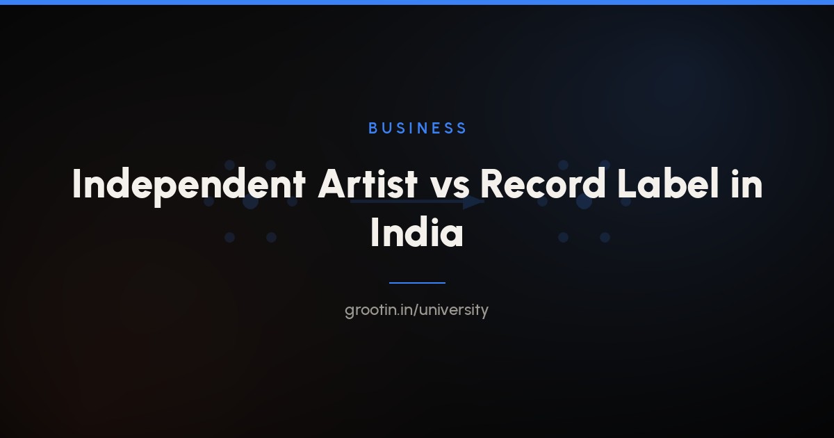 Independent Artist vs Record Label in India: Which Is Right for You? (2026)