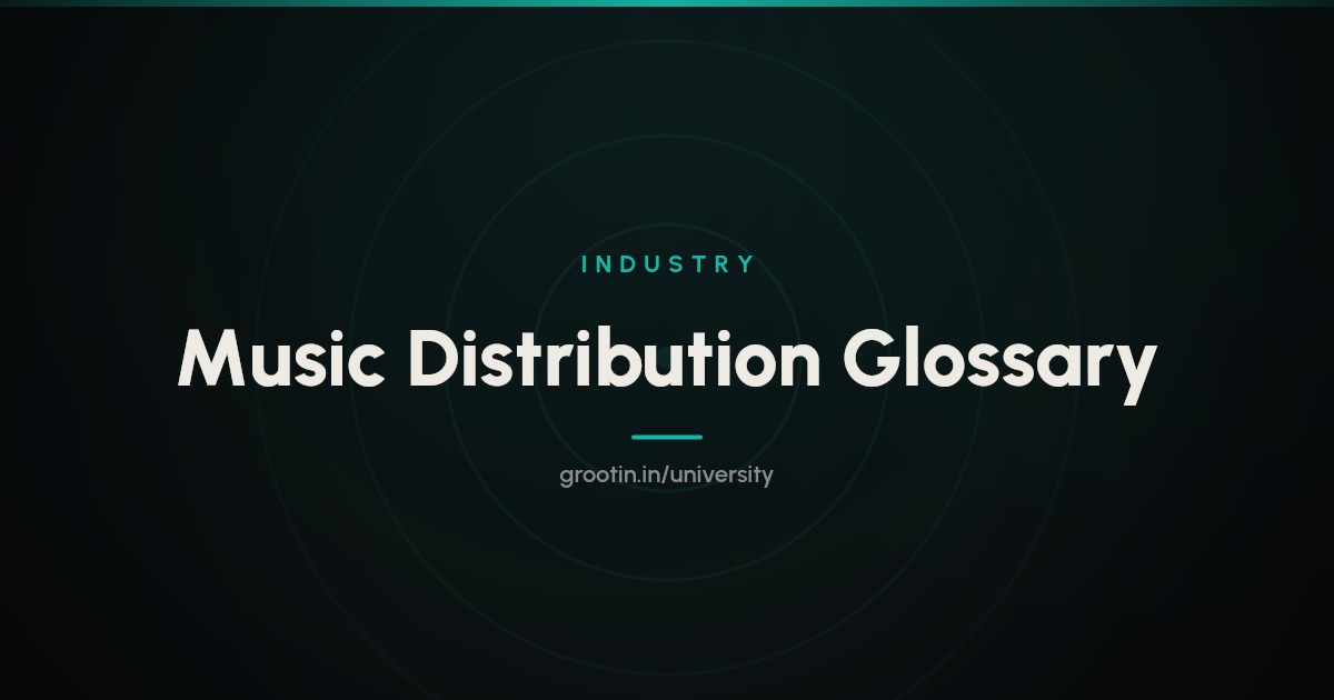 Music Distribution Glossary: 40+ Terms Explained (A–Z)