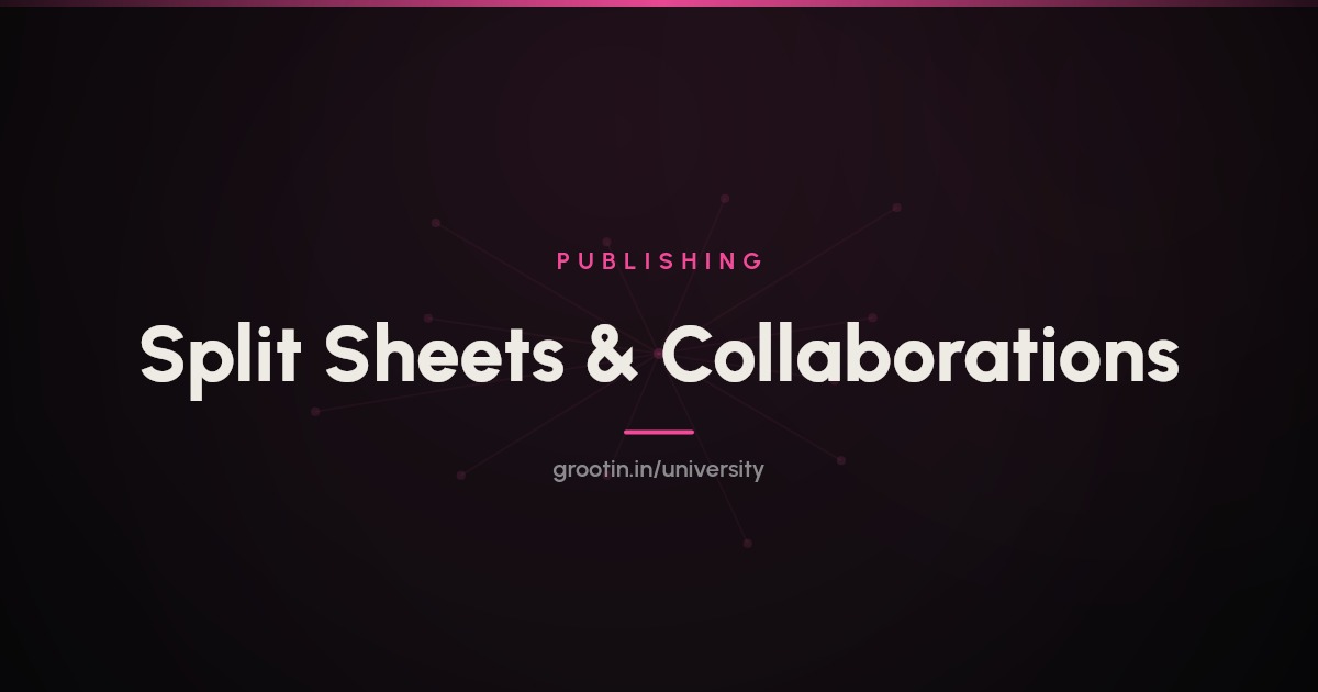 Split Sheets and Collaboration Agreements: A Practical Guide