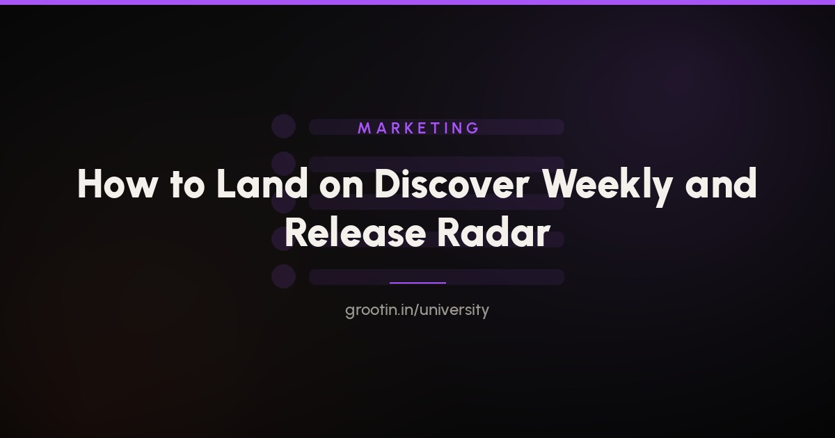 How to Land on Spotify Discover Weekly and Release Radar (2026)