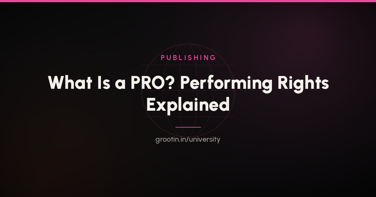 What Is a PRO? Performing Rights Organizations Explained (2026)